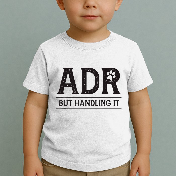 Adr AinT Doin Right But Handling It Funny Vet Tech Vet Dk. Toddler T-Shirt