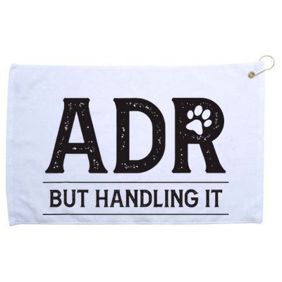 Adr AinT Doin Right But Handling It Funny Vet Tech Vet Dk. Grommeted Golf Towel