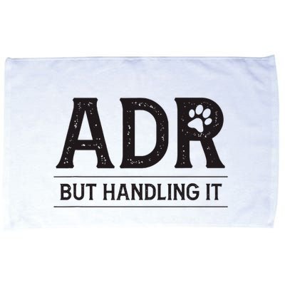 Adr AinT Doin Right But Handling It Funny Vet Tech Vet Dk. Microfiber Hand Towel