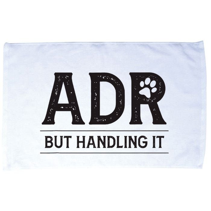 Adr AinT Doin Right But Handling It Funny Vet Tech Vet Dk. Microfiber Hand Towel