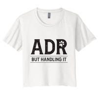 Adr AinT Doin Right But Handling It Funny Vet Tech Vet Dk. Crop Top