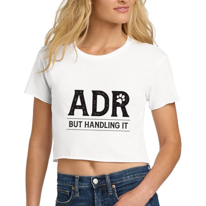 Adr AinT Doin Right But Handling It Funny Vet Tech Vet Dk. Crop Top