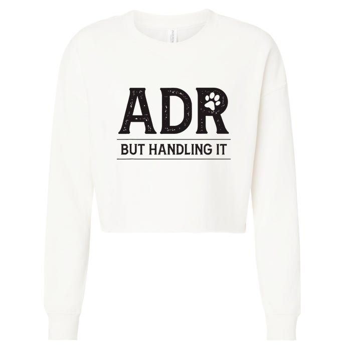 Adr AinT Doin Right But Handling It Funny Vet Tech Vet Dk. Cropped Pullover Crew
