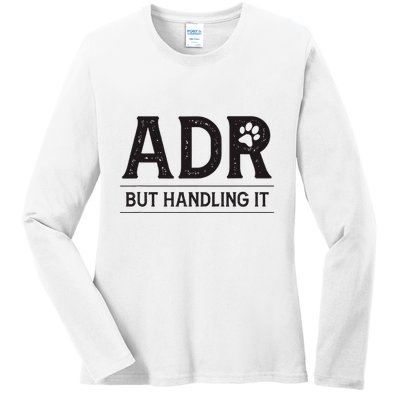 Adr AinT Doin Right But Handling It Funny Vet Tech Vet Dk. Ladies Long Sleeve Shirt