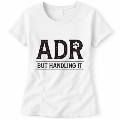 Adr AinT Doin Right But Handling It Funny Vet Tech Vet Dk. Womens T-Shirt