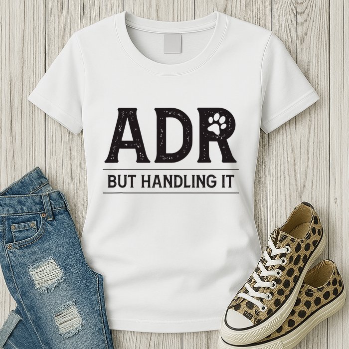 Adr AinT Doin Right But Handling It Funny Vet Tech Vet Dk. Womens T-Shirt