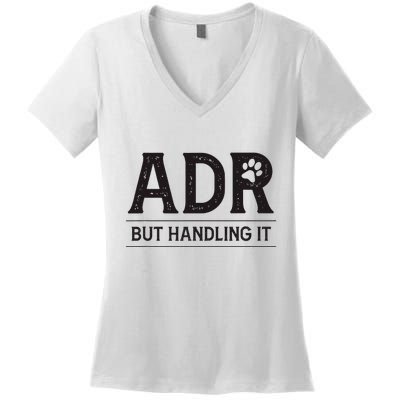 Adr AinT Doin Right But Handling It Funny Vet Tech Vet Dk. Women's V-Neck T-Shirt