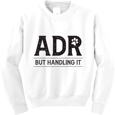Adr AinT Doin Right But Handling It Funny Vet Tech Vet Dk. Kids Sweatshirt