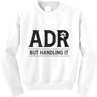 Adr AinT Doin Right But Handling It Funny Vet Tech Vet Dk. Kids Sweatshirt