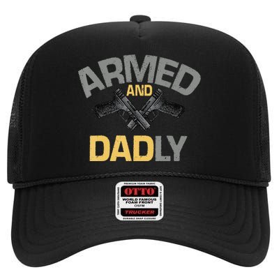 Armed And Dadly Funny Deadly Father Gifts For Fathers Day High Crown Mesh Back Trucker Hat