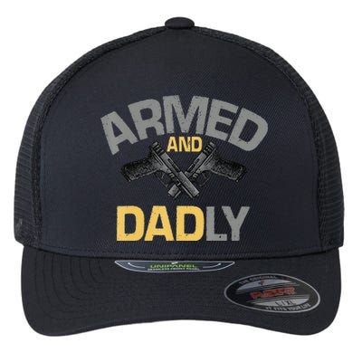 Armed And Dadly Funny Deadly Father Gifts For Fathers Day Flexfit Unipanel Trucker Cap