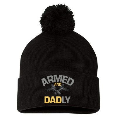 Armed And Dadly Funny Deadly Father Gifts For Fathers Day Pom Pom 12in Knit Beanie