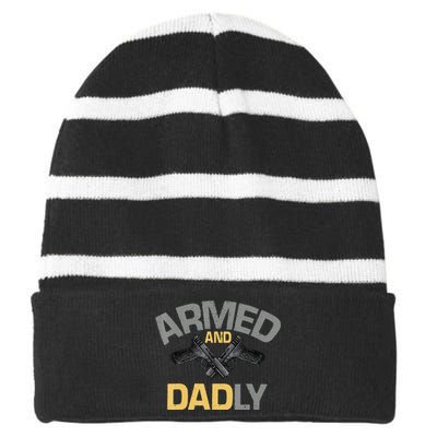 Armed And Dadly Funny Deadly Father Gifts For Fathers Day Striped Beanie with Solid Band