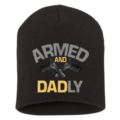 Armed And Dadly Funny Deadly Father Gifts For Fathers Day Short Acrylic Beanie