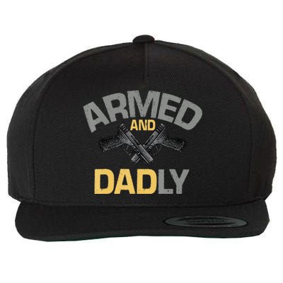 Armed And Dadly Funny Deadly Father Gifts For Fathers Day Wool Snapback Cap