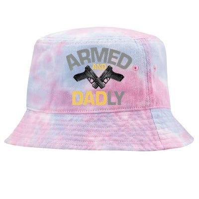 Armed And Dadly Funny Deadly Father Gifts For Fathers Day Tie-Dyed Bucket Hat