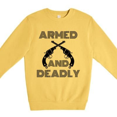 Armed And Deadly Funny Deadly Father Premium Crewneck Sweatshirt