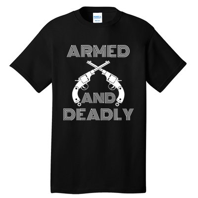 Armed And Deadly Funny Deadly Father Tall T-Shirt