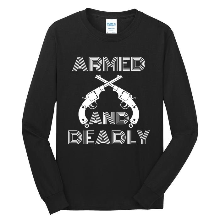 Armed And Deadly Funny Deadly Father Tall Long Sleeve T-Shirt