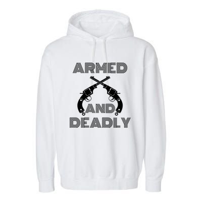 Armed And Deadly Funny Deadly Father Garment-Dyed Fleece Hoodie