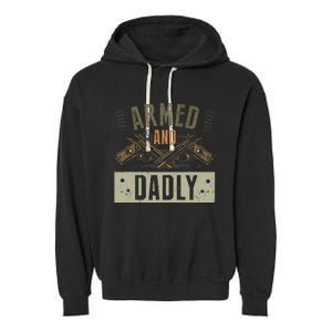 Armed And Dadly Funny Deadly Father For Father's Day Garment-Dyed Fleece Hoodie