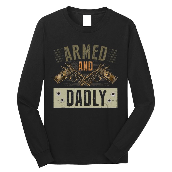 Armed And Dadly Funny Deadly Father For Father's Day Long Sleeve Shirt