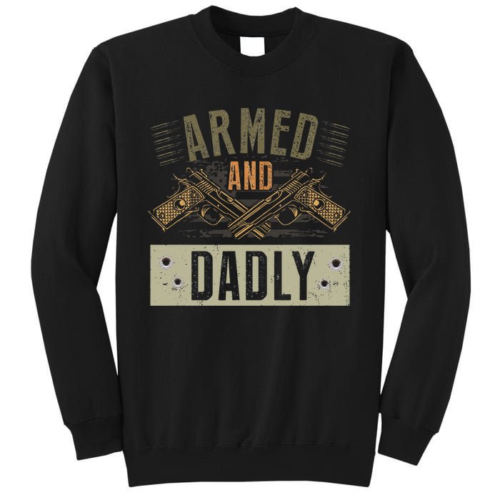 Armed And Dadly Funny Deadly Father For Father's Day Sweatshirt