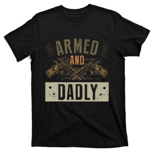 Armed And Dadly Funny Deadly Father For Father's Day T-Shirt