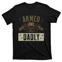 Armed And Dadly Funny Deadly Father For Father's Day T-Shirt