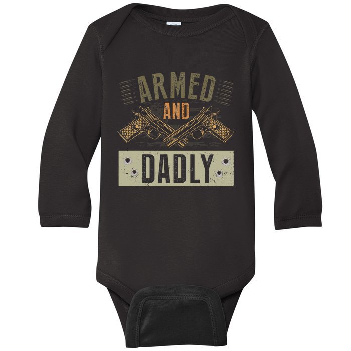 Armed And Dadly Funny Deadly Father For Father's Day Baby Long Sleeve Bodysuit