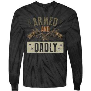 Armed And Dadly Funny Deadly Father For Father's Day Tie-Dye Long Sleeve Shirt