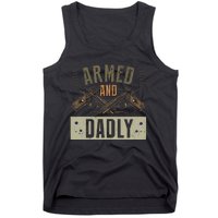 Armed And Dadly Funny Deadly Father For Father's Day Tank Top