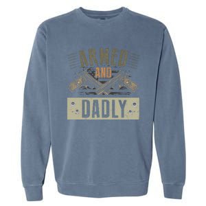 Armed And Dadly Funny Deadly Father For Father's Day Garment-Dyed Sweatshirt