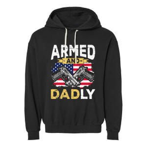 Armed And Dadly Funny Deadly Father USA flag Fathers Day Garment-Dyed Fleece Hoodie