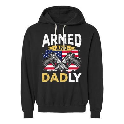 Armed And Dadly Funny Deadly Father USA flag Fathers Day Garment-Dyed Fleece Hoodie
