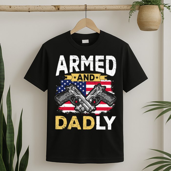 Armed And Dadly Funny Deadly Father USA flag Fathers Day T-Shirt