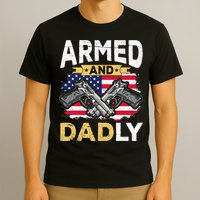 Armed And Dadly Funny Deadly Father USA flag Fathers Day T-Shirt