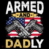 Armed And Dadly Funny Deadly Father USA flag Fathers Day T-Shirt