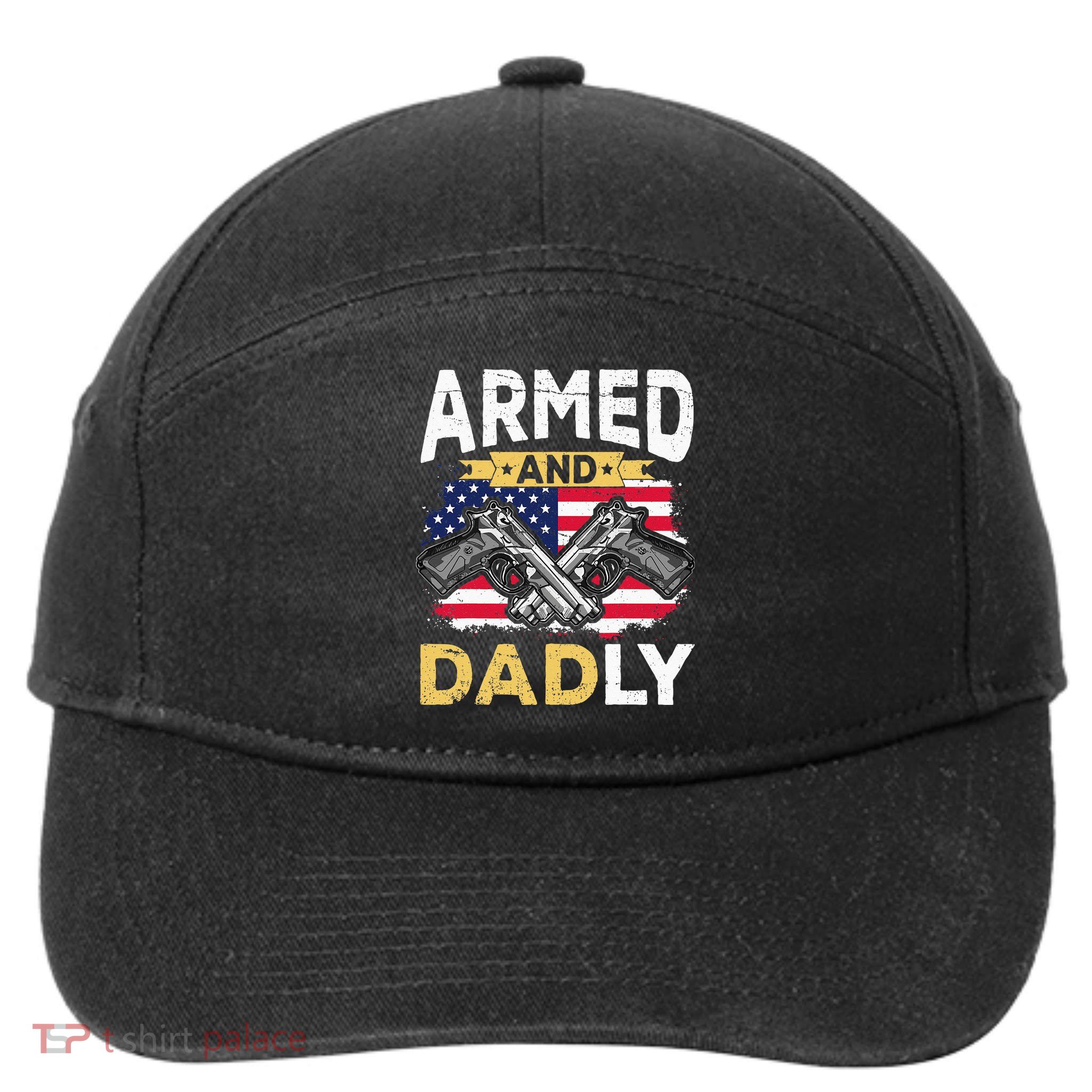 Armed And Dadly Funny Deadly Father USA flag Fathers Day 7-Panel Snapback Hat