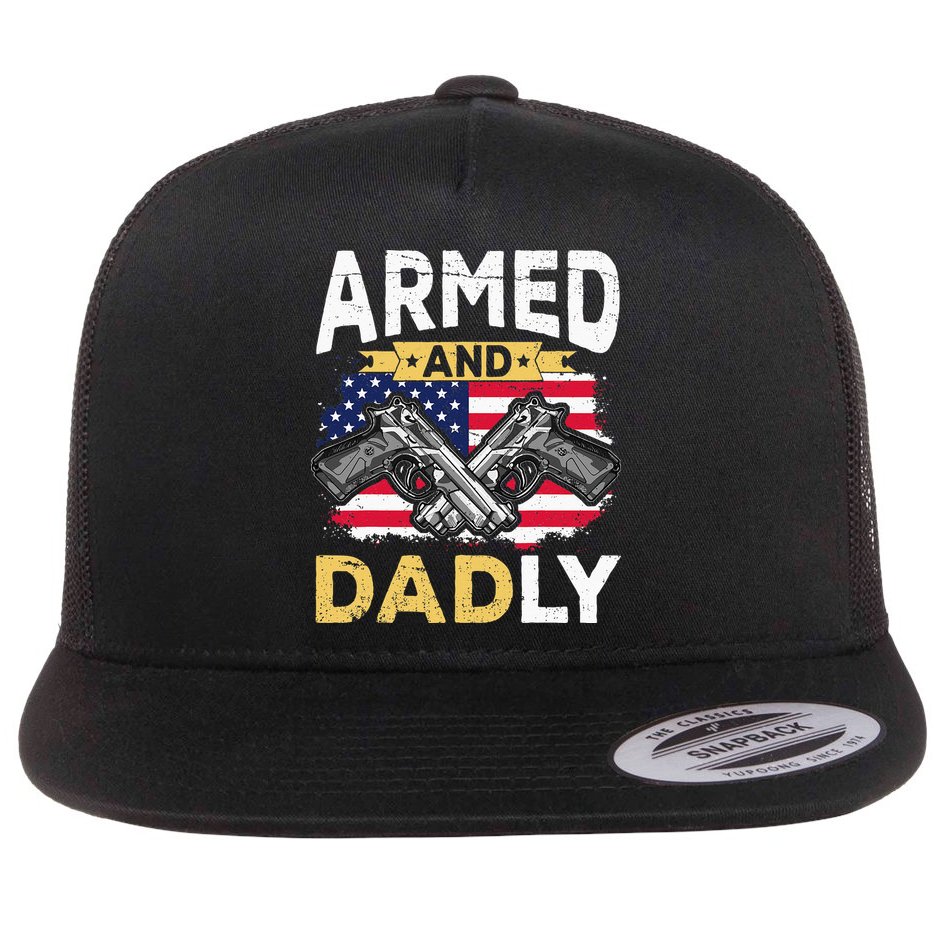 Armed And Dadly Funny Deadly Father USA flag Fathers Day Flat Bill Trucker Hat