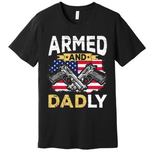 Armed And Dadly Funny Deadly Father USA flag Fathers Day Premium T-Shirt