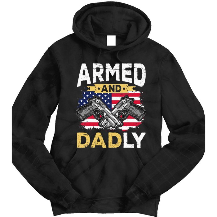 Armed And Dadly Funny Deadly Father USA flag Fathers Day Tie Dye Hoodie