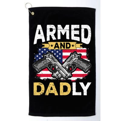 Armed And Dadly Funny Deadly Father USA flag Fathers Day Golf Towel