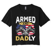 Armed And Dadly Funny Deadly Father USA flag Fathers Day Women's Crop Top Tee