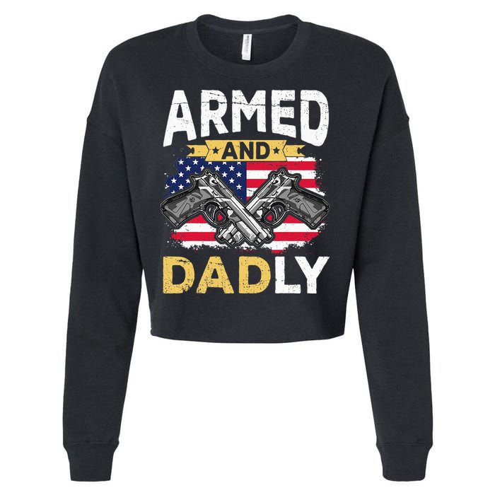 Armed And Dadly Funny Deadly Father USA flag Fathers Day Cropped Pullover Crew