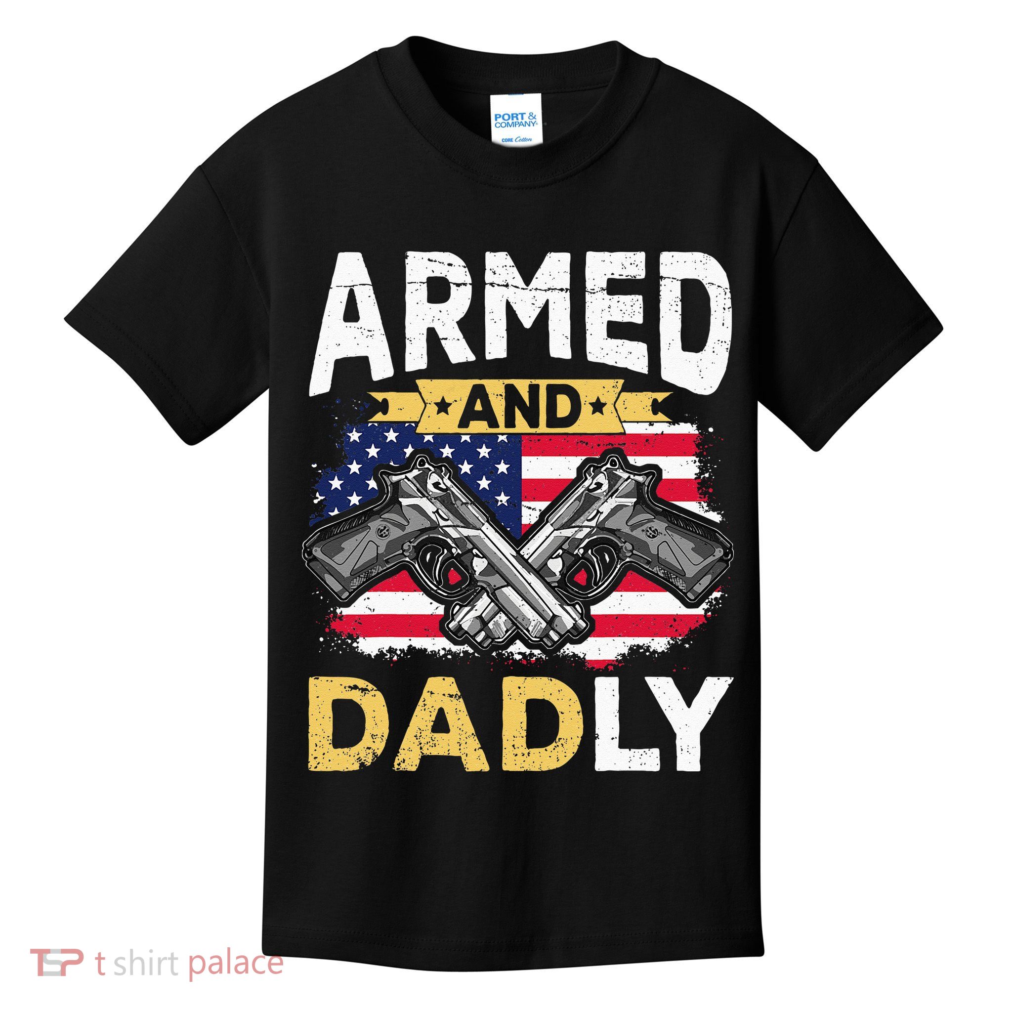 Armed And Dadly Funny Deadly Father USA flag Fathers Day Kids T-Shirt