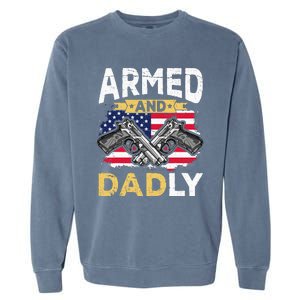 Armed And Dadly Funny Deadly Father USA flag Fathers Day Garment-Dyed Sweatshirt