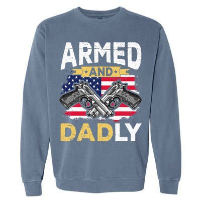 Armed And Dadly Funny Deadly Father USA flag Fathers Day Garment-Dyed Sweatshirt