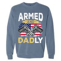Armed And Dadly Funny Deadly Father USA flag Fathers Day Garment-Dyed Sweatshirt