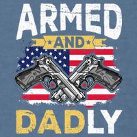 Armed And Dadly Funny Deadly Father USA flag Fathers Day Garment-Dyed Sweatshirt